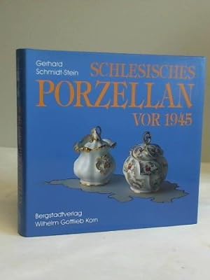 Schlesisches Porzellan vor 1945. Ein Beitrag zur Geschichte der deutschen Porzellanindustrie und ...