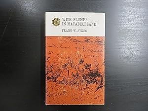 With Plumer in Matabeleland. An Account of the Operations of the Matabeleland Relief Forve During...