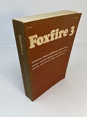 FOXFIRE 3: Animal Care, Banjos and Dulcimers, Hide Tanning, Summer and Fall Wild Plant Foods, But...