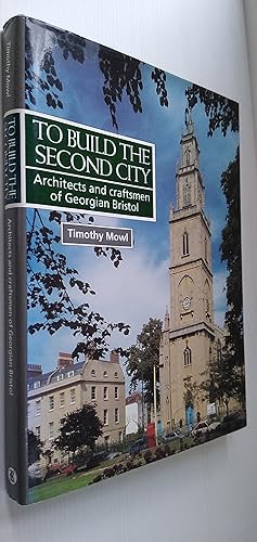 To Build the Second City: Architects and Craftsmen of Georgian Bristol