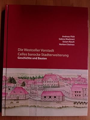 Die Westceller Vorstadt: Celles barocke Stadterweiterung. Geschichte und Bauten. (= Celler Beiträ...