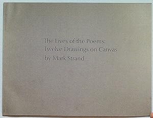 The Lives of the Poems: Twelve Drawings on Canvas by Mark Strand
