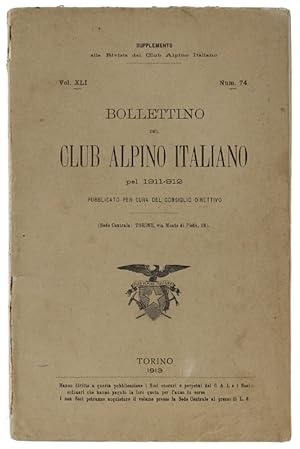 BOLLETTINO DEL CLUB ALPINO ITALIANO - Anno 1911-912. Vol.XLI - N.74.: