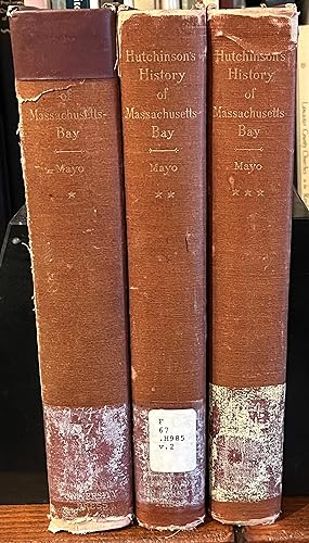 The History of the Colony and Province of Massachusetts-Bay, In Three Volumes