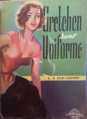 Gretchen sans uniforme. Roman des premiers temps de l'occupation allemande.