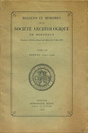 Bulletins et mémoires de la Société archéologique de Bordeaux. Tome LVI, années 1941-1944. Repris...