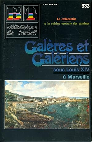 Bibliothèque de travail N° 933. Galères et galériens sous Louis XIV à Marseille. 25 février 1983.