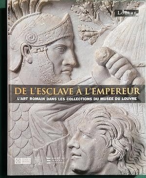 De l'esclave à l'empereur. L'art romain dans les collections du Musée du Louvre.