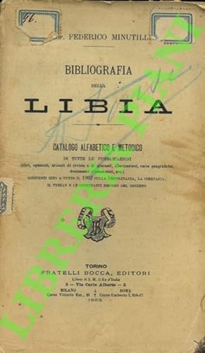 Bibliografia della Libia. Catalogo alfabetico e metodico di tutte le pubblicazioni (libri, opusco...