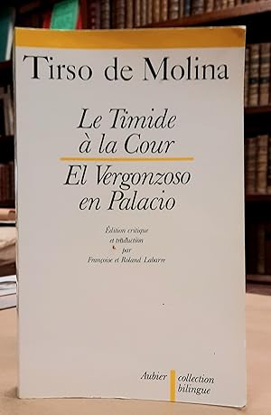 Le Timide à la Cour - El Vergonzoso en Palacio. Edition critique et traduction par Françoise et R...