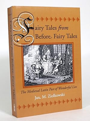 Fairy Tales From Before Fairy Tales: The Medieval Latin Past of Wonderful Lies