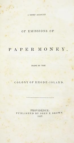 A BRIEF ACCOUNT OF EMISSIONS OF PAPER MONEY, MADE BY THE COLONY OF RHODE-ISLAND