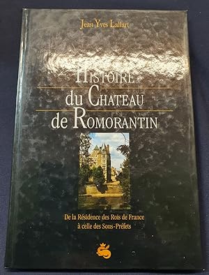 Histoire du chateau de Romorantin - De la résidence des rois de France à celle des Sous-Préfets