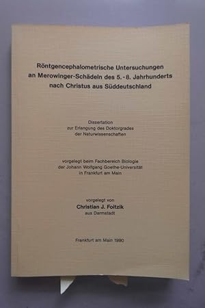Röntgencephalometrische Untersuchungen an Merowinger-Schädeln des 5-8. Jahrhundert nach Christus ...