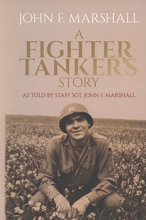 A Fighter Tanker’s Story: As Told by Staff Sgt. John F. Marshall