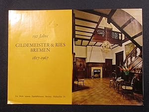 150 Jahre Gildemeister & Ries Bremen 1817 - 1967.