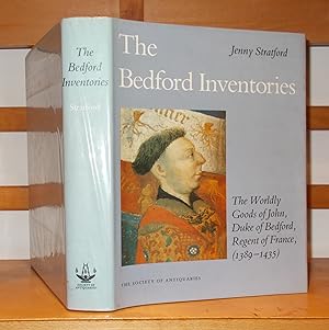 The Bedford Inventories: The Worldly Goods of John, Duke of Bedford, Regent of France (1389-1435):