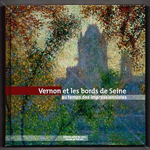Vernon et les bords de Seine au temps des impressionnistes.