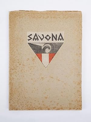 Savona [in copertina; al frontespizio:] Alla terra più rude al mare più limpido al cielo più azzu...