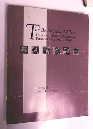 The Bella Coola Valley: Harlan I. Smith'sbFieldwork Photographs, 192-1924