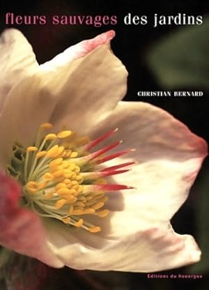 Fleurs sauvages des jardins - Christian Bernard