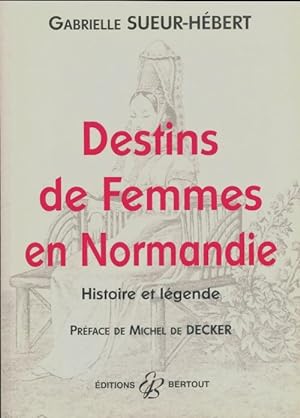 Destins de femmes en Normandie - Gabrielle Sueur-H?bert