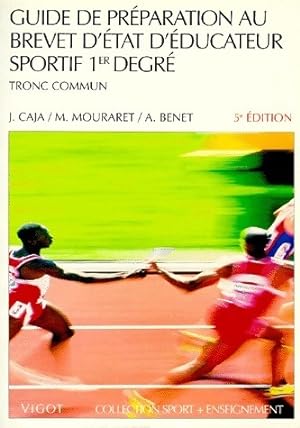 Guide de pr paration au brevet d'Etat d' ducateur sportif 1er degr  - J. Caja