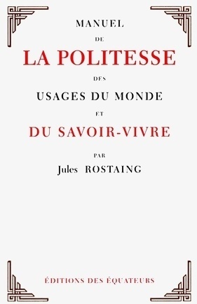 Manuel de la politesse des usages du monde et du savoir-vivre - Jules Rostaing