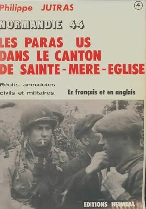 Normandie 44 : Les paras US dans le canton de Sainte-M?re-Eglise - Philippe Jutras
