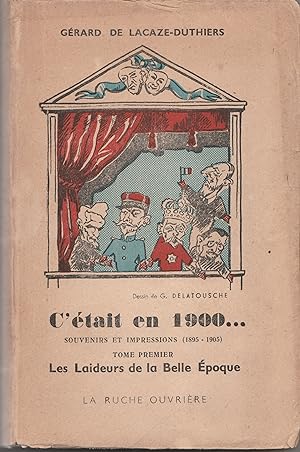 C'était en 1900. Souvenirs et impressions (1895-1905). Tome 1 : Les laideurs de la Belle Epoque.