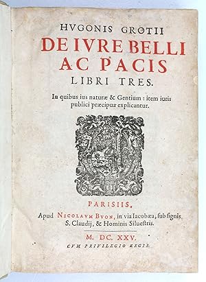 De iure belli ac pacis libri tres. In quibus ius naturae & gentium: item iuris publici praecipua ...