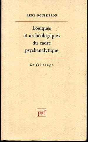 Logiques at archéologiques du cadre psychanalytique