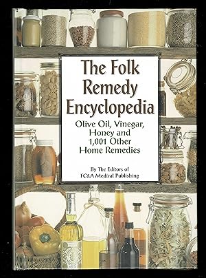 Folk Remedy Encyclopedia - Olive Oil, Vinegar, Honey And 1,001 Other Home Remedies
