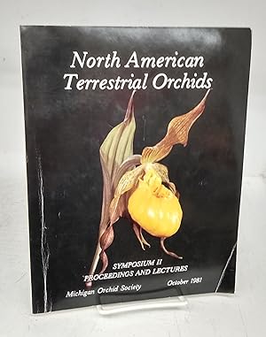 Proceedings From Symposium II & Lectures, North American Terrestrial Orchids