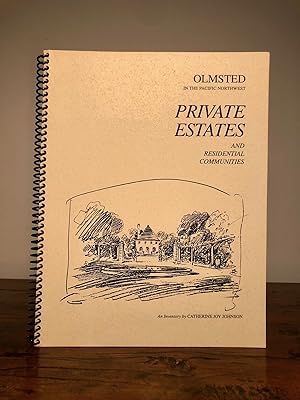 Olmsted in the Pacific Northwest: Private Estates and Residential Communities 1873-1959 An Inventory