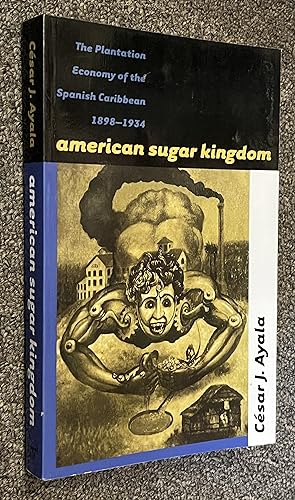 American Sugar Kingdom; The Plantation Economy of the Spanish Caribbean, 1898-1934