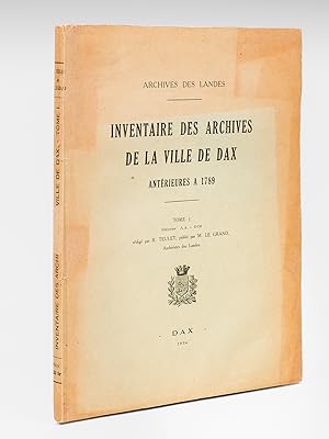 Inventaire des Archives de la Ville de Dax antérieures à 1789. Tome I (Séries AA - DD)