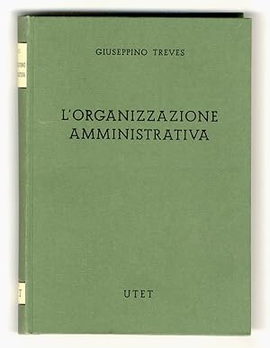 L'organizzazione amministrativa. Seconda edizione, interamente rifatta.