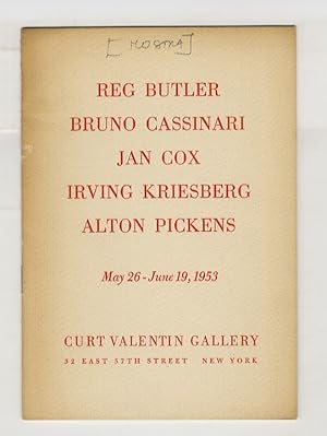 Reg Butler - Bruno Cassinari - Jan Cox - Irving Kriesberg - Alton Pickens. May 26 - June 19, 1953.