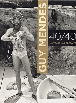 Guy Mendes: 40/40--Forty Years, Forty Portraits