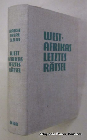 Westafrikas letztes Rätsel. Erlebnisbericht über die Forschungsreise 1935 durch Sierra Leone. Sal...