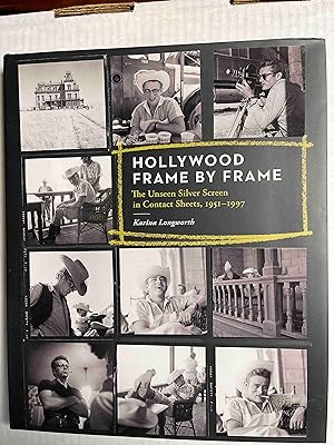 Hollywood Frame by Frame: The Unseen Silver Screen in Contact Sheets, 1951-1997