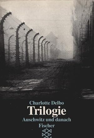 Trilogie : Auschwitz und danach. Aus dem Franz. von Eva Groepler und Elisabeth Thielicke. Mit ein...