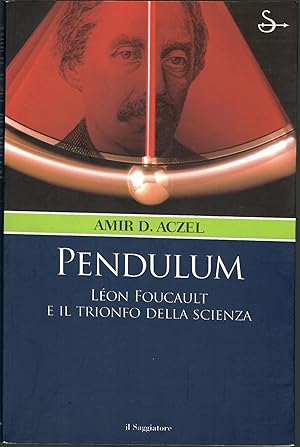 Pendulum. Léon Foucault e il trionfo della scienza
