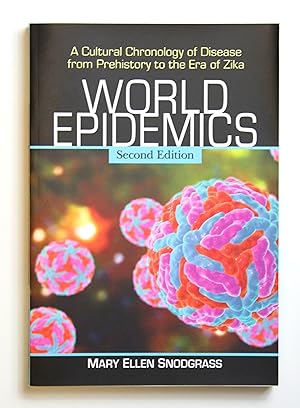 World Epidemics: A Cultural Chronology of Disease from Prehistory to the Era of Zika, 2d ed.