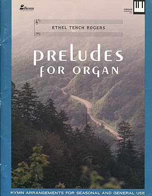Preludes for Organ; hymn arrangements for seasonal and general use