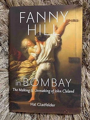 Fanny Hill in Bombay: The Making and Unmaking of John Cleland