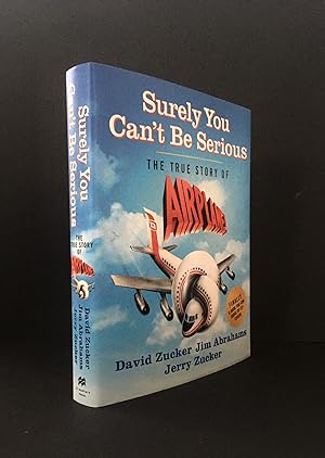 SURELY YOU CAN'T BE SERIOUS. The True Story of Airplane! Signed x 3