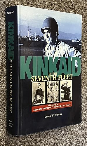 Kinkaid of the Seventh Fleet; A Biography of Admiral Thomas C. Kinkaid, U. S. Navy