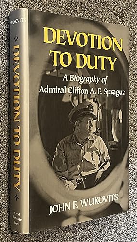 Devotion to Duty; A Biography of Admiral Clifton A. F. Sprague